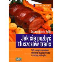 Jak się pozbyć tłuszczów trans - Suzanne Havala Hobbs