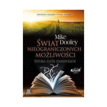 Świat nieograniczonych możliwości - Mike Dooley