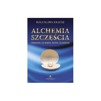 Alchemia szczęścia - B. Krause