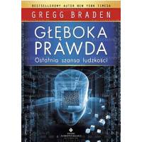 Głęboka prawda Ostatnia szansa ludzkości - Braden Gregg