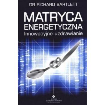 Matryca energetyczna - Dr Bartlett Richard