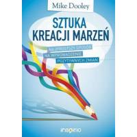 Sztuka kreacji marzeń - Mike Dooley