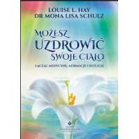 Możesz uzdrowić swoje ciało   - Louise L. Hay