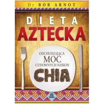 Dieta aztecka - Arnot Bob
