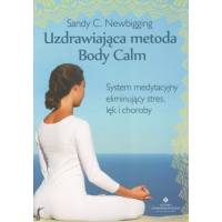 Uzdrawiająca metoda Body Calm - Sandy C. Newbigging