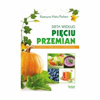 Dieta według Pięciu Przemian - Katarzyna Maria Puchacz