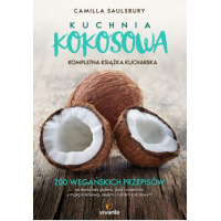 Kuchnia kokosowa. Kompletna książka kucharska - Camilla Saulsbury
