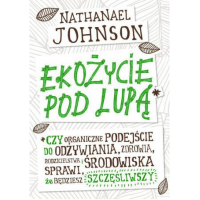 Ekożycie pod lupą - Nathanael Johnson