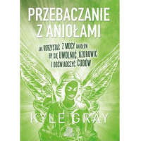 Przebaczanie z aniołami - Kyle Gray