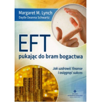 EFT pukając do bram bogactwa. Jak uzdrowić finanse i osiągnąć sukces - Margaret M. Lynch