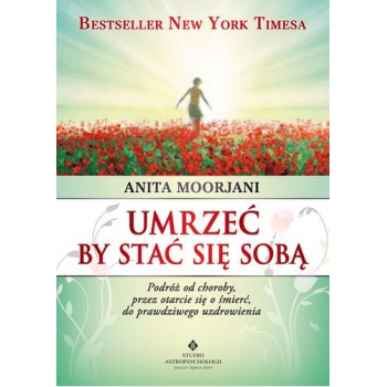 Umrzeć by stać się sobą - Anita Moorjani