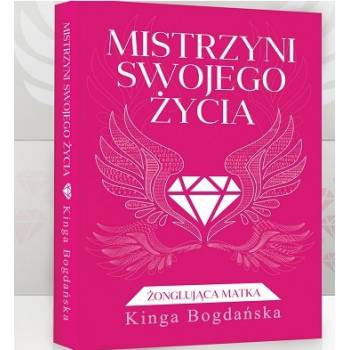 Mistrzyni Swojego Życia - Kinga Bogdańska