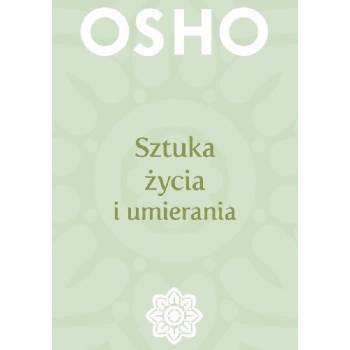SZTUKA ŻYCIA I UMIERANIA - OSHO