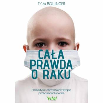 CAŁA PRAWDA O RAKU - Bollinger T.