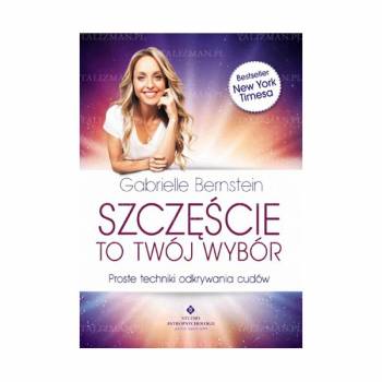 SZCZĘŚCIE TO TWÓJ WYBÓR