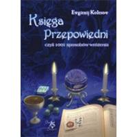 Księga przepowiedni czyli 1001 sposobów wróżenia