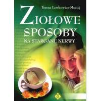 Ziołowe sposoby na stargane nerwy - Teresa Lewkowicz Mosiej