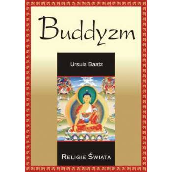 Buddyzm. Religie Świata Ursula Baatz