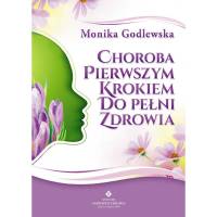 Choroba pierwszym krokiem do pełni zdrowia Monika Godlewska