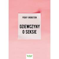 Dziewczyny o seksie - Peggy Orenstein