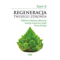 Regeneracja Twojego zdrowia. Odblokuj radykalną odporność – Sayer Ji