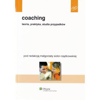 COACHING - teoria, praktyka, studia przypadków