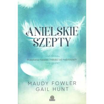 Anielskie szepty - Gail Hunt, Maudy Fowler