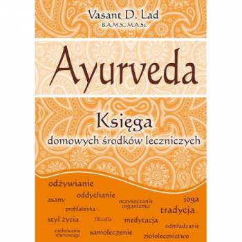 Ayurveda Księga domowych środków leczniczych