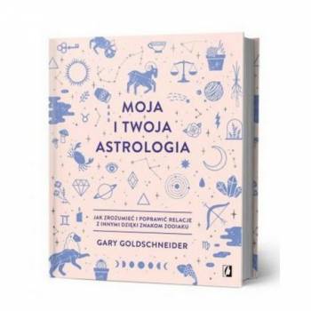 Moja i twoja astrologia - Gary Goldschneider