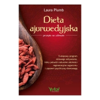 Dieta ajurwedyjska – przepis na zdrowie. 5-etapowy program
