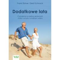 Dodatkowe lata - Łatwe ćwiczenia na pełną sprawność ciała i umysłu w każdym wieku