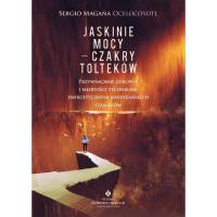 Jaskinie mocy – czakry Tolteków