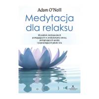 Medytacja dla relaksu 60 praktyk medytacyjnych