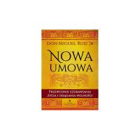 Nowa umowa. Przewodnik uzdrawiania życia i osiągania wolności