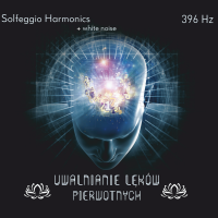 Solfeggio Harmonic - 396 Hz – UWALNIANIE LĘKÓW PIERWOTNYCH. na CD z licencją