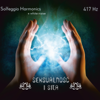 Solfeggio Harmonic - 417 Hz – SEKSUALNOŚĆ I SIŁA. na CD