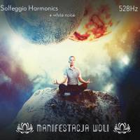 Solfeggio Harmonic - 528 Hz – MANIFESTACJA WOLI. Muzyka bez opłat MP3