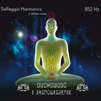 Solfeggio Harmonic - 852 Hz – DUCHOWOŚĆ I JASNOWIDZENIE. Muzyka bez opłat MP3