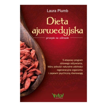 Dieta ajurwedyjska – przepis na zdrowie. 5-etapowy program