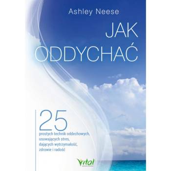 Jak oddychać 25 prostych technik oddechowych