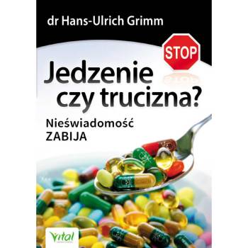 Jedzenie czy trucizna? Nieświadomość zabija