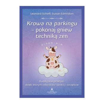 Krowa na parkingu – pokonaj gniew techniką zen