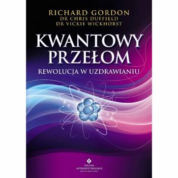 Kwantowy przełom Rewolucja w uzdrawianiu + muzyka CD