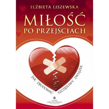 Miłość po przejściach Jak zbudować szczęśliwy związek