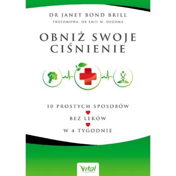 OBNIŻ SWOJE CIŚNIENIE – 10 PROSTYCH SPOSOBÓW – BEZ LEKÓW – W 4 TYGODNIE