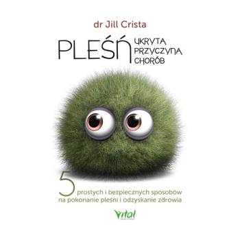 Pleśń – ukryta przyczyna choroby – dr Jill Crista