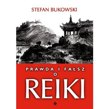 Prawda i Fałsz o Reiki Dr Stefan Bukowski