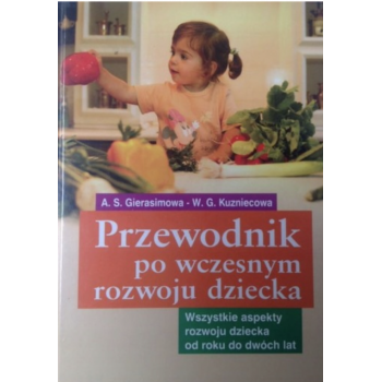 Przewodnik po wczesnym rozwoju dziecka - A. S. Gierasimowa - W. G. Kuzniecowa