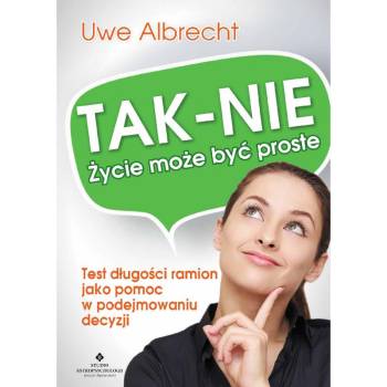 TAK – NIE ŻYCIE MOŻE BYĆ PROSTE