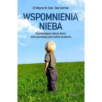 Wspomnienia nieba Dee Garnes Wayne Dyer